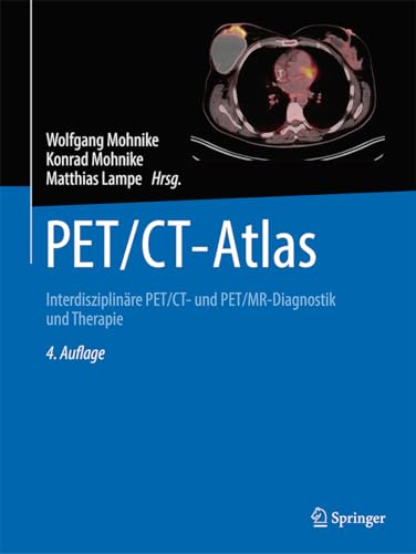PET/CT-Atlas: Interdisziplinäre PET/CT- und PET/MR-Diagnostik und Therapie von Springer