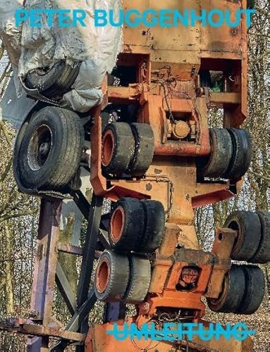 PETER BUGGENHOUT: UMLEITUNG: Skulpturenpark Waldfrieden PETER BUGGENHOUT: UMLEITUNG: Skulpturenpark Waldfrieden von König, Walther