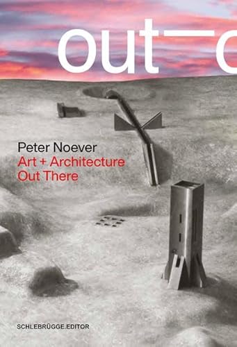 PETER NOEVER. out ̅of the blue: Art + Architecture Out There PETER NOEVER. out ̅of the blue: Art + Architecture Out There von Schlebrügge.Editor