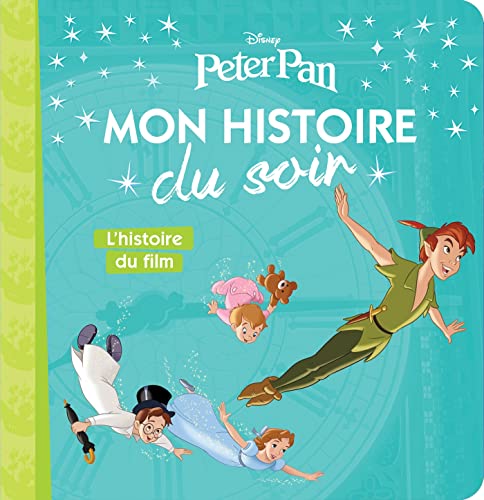 PETER PAN - Mon histoire du soir - L'histoire du film - Disney von DISNEY HACHETTE