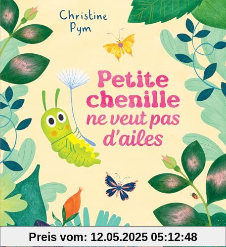 PETITE CHENILLE NE VEUT PAS D'AILES