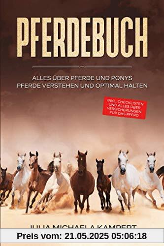 PFERDEBUCH: Alles über Pferde und Ponys - Pferde verstehen und optimal halten - inkl. Checklisten und alles über Versicherungen für das Pferd