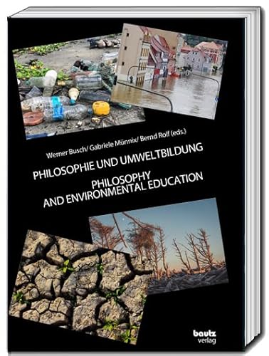 PHILOSOPHIE UND UMWELTBILDUNG: PHILOSOPHIE AND ENVIRONMENTAL EDUCATION