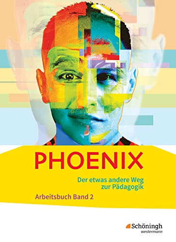 PHOENIX - Der etwas andere Weg zur Pädagogik - Erziehungswissenschaft in der gymnasialen Oberstufe - Ausgabe 2014: Band 2 Qualifikationsphase PHOENIX - Der etwas andere Weg zur Pädagogik - Erziehungswissenschaft in der gymnasialen Oberstufe - Ausgabe 2014: Band 2 Qualifikationsphase