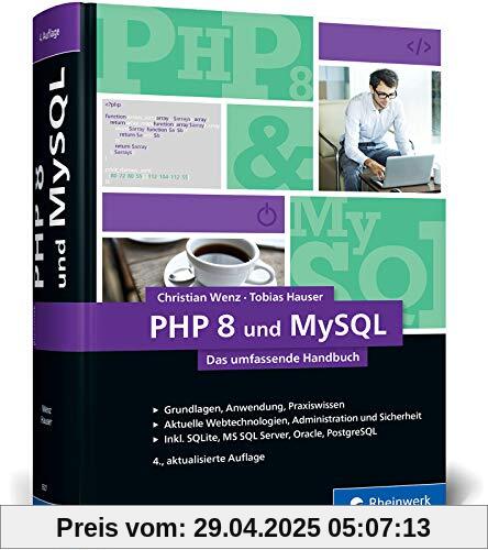 PHP 8 und MySQL: Das umfassende Handbuch zu PHP 8. Dynamische Webseiten, von den Grundlagen bis zur fortgeschrittenen PHP-Programmierung