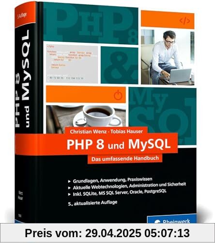 PHP 8 und MySQL: Das umfassende Handbuch zu PHP 8. Dynamische Webseiten, von den Grundlagen bis zur fortgeschrittenen PHP-Programmierung