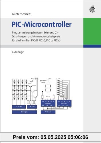 PIC-Microcontroller: Programmierung in Assembler und C - Schaltungen und Anwendungsbeispiele für die Familien PIC18, PIC16, PIC12, PIC10 PIC-Microcontroller: Programmierung in Assembler und C - Schaltungen und Anwendungsbeispiele für die Familien PIC18, PIC16, PIC12, PIC10