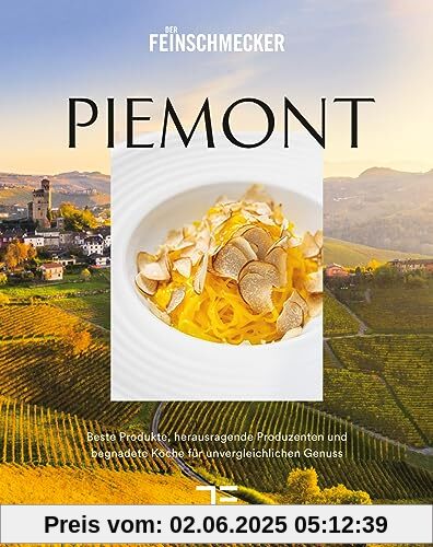 PIEMONT: Beste Produkte, herausragende Produzenten und großartige Köche für unvergleichlichen Genuss