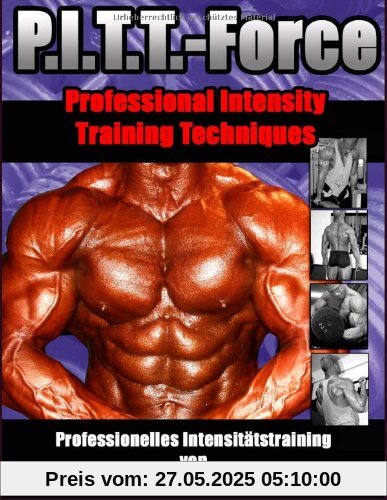 PITT-Force Professional Intensity Training Techniques: Professionelles Intensitätstraining von Karsten Pfützenreuter PITT-Force Professional Intensity Training Techniques: Professionelles Intensitätstraining von Karsten Pfützenreuter