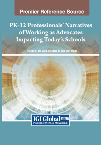 PK-12 Professionals' Narratives of Working as Advocates Impacting Today's Schools von IGI Global
