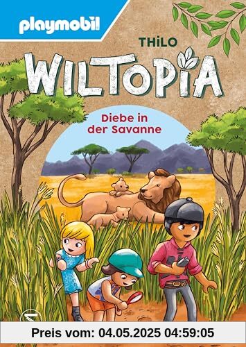 PLAYMOBIL Wiltopia. Diebe in der Savanne: Geschichten zum Nach- und Weiterspielen – mit viel Wissenswertem über Natur und Tier