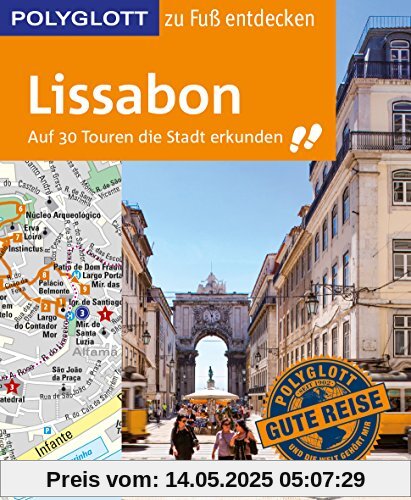 POLYGLOTT Reiseführer Lissabon zu Fuß entdecken: Auf 30 Touren die Stadt erkunden (POLYGLOTT zu Fuß entdecken)
