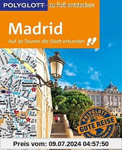POLYGLOTT Reiseführer Madrid zu Fuß entdecken: Auf 30 Touren die Stadt erkunden (POLYGLOTT zu Fuß entdecken)