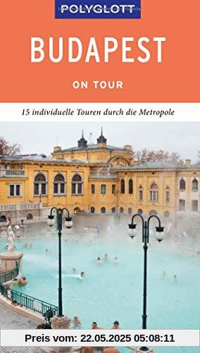 POLYGLOTT on tour Reiseführer Budapest: Individuelle Touren durch die Stadt