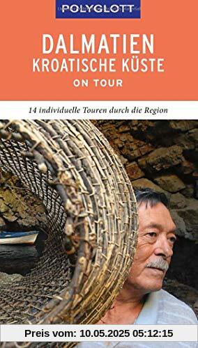 POLYGLOTT on tour Reiseführer Dalmatien Kroatische Küste: 14 individuelle Touren durch die Region POLYGLOTT on tour Reiseführer Dalmatien Kroatische Küste: 14 individuelle Touren durch die Region