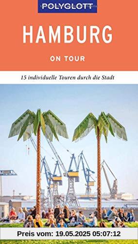 POLYGLOTT on tour Reiseführer Hamburg: Individuelle Touren durch die Stadt POLYGLOTT on tour Reiseführer Hamburg: Individuelle Touren durch die Stadt