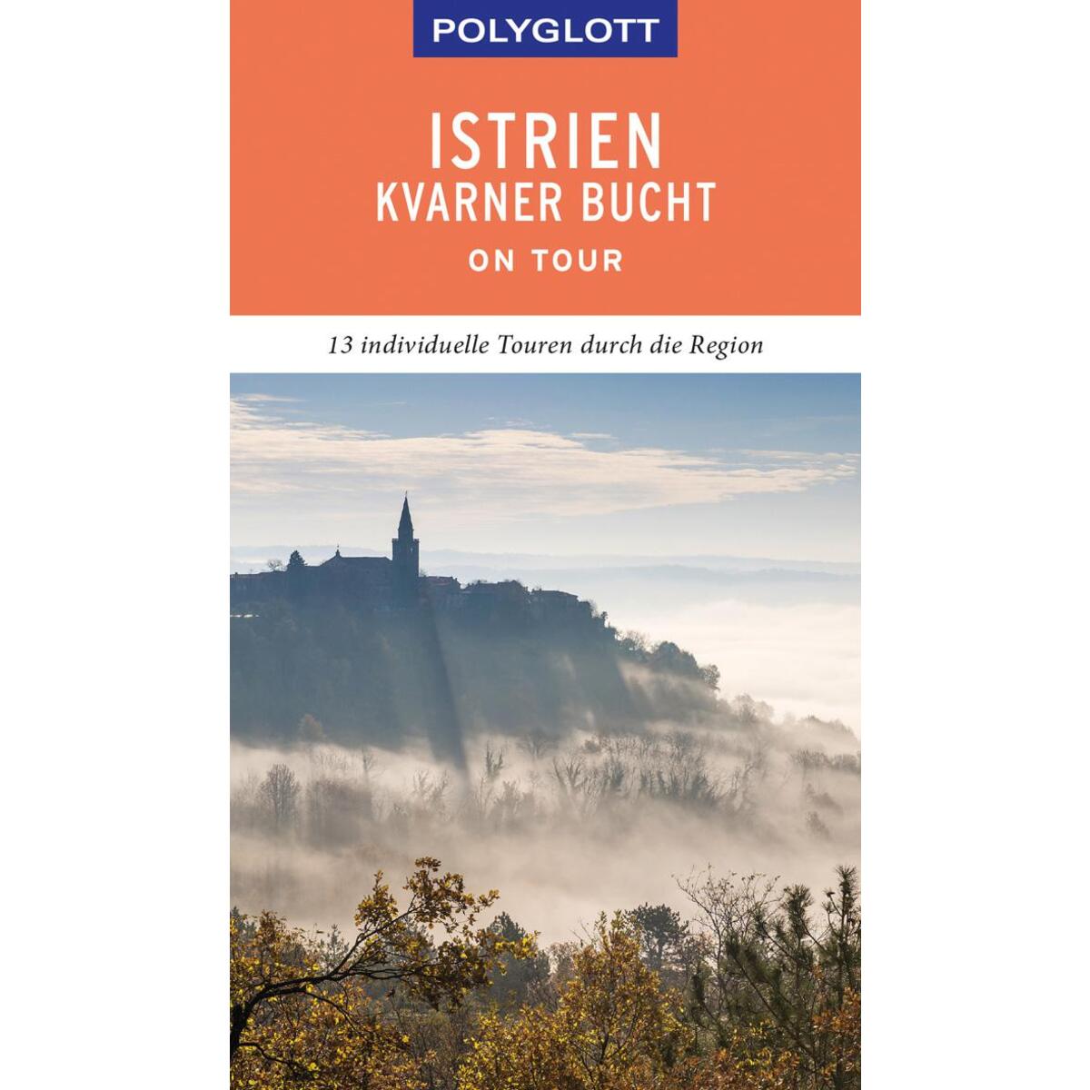 POLYGLOTT on tour Reiseführer Istrien/Kvarner Bucht POLYGLOTT on tour Reiseführer Istrien/Kvarner Bucht von Polyglott Verlag