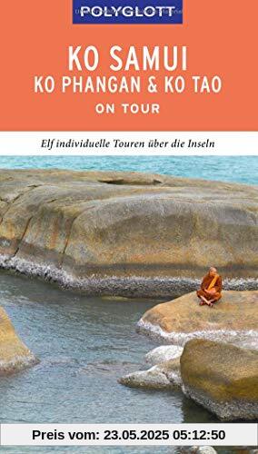 POLYGLOTT on tour Reiseführer Ko Samui, Ko Phangan & Ko Tao: Elf individuelle Touren über die Inseln