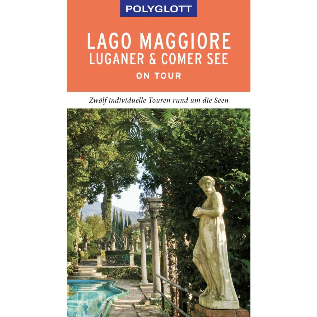 POLYGLOTT on tour Reiseführer Lago Maggiore, Luganer & Comer See POLYGLOTT on tour Reiseführer Lago Maggiore, Luganer & Comer See von Polyglott Verlag