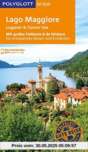 POLYGLOTT on tour Reiseführer Lago Maggiore, Luganer & Comer See: Mit großer Faltkarte, 80 Stickern und individueller App