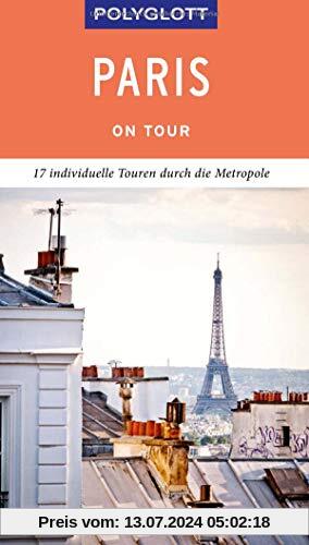 POLYGLOTT on tour Reiseführer Paris: Individuelle Touren durch die Stadt