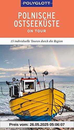POLYGLOTT on tour Reiseführer Polnische Ostseeküste/Danzig: 15 individuelle Touren durch die Region