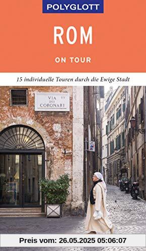 POLYGLOTT on tour Reiseführer Rom: Individuelle Touren durch die Stadt
