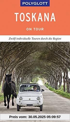 POLYGLOTT on tour Reiseführer Toskana: Individuelle Touren durch die Region