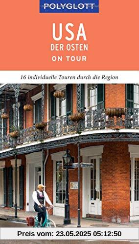 POLYGLOTT on tour Reiseführer USA – Der Osten: Individuelle Touren durch die Region