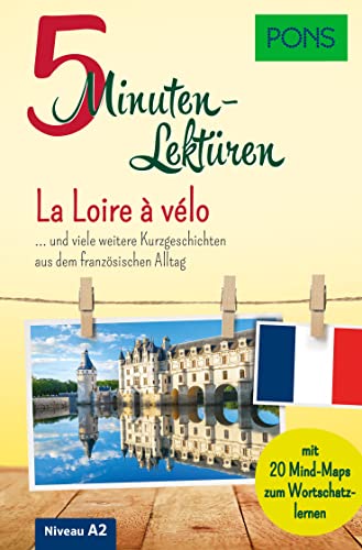 PONS 5-Minuten-Lektüren Französisch A2 La loire à vélo: Kurzgeschichten aus dem französischen Alltag