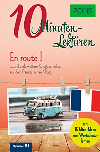 PONS 10-Minuten-Lektüren Französisch B1 - En route …. und viele weitere Kurzgeschichten aus dem französischen Alltag PONS 10-Minuten-Lektüren Französisch B1 - En route …. und viele weitere Kurzgeschichten aus dem französischen Alltag