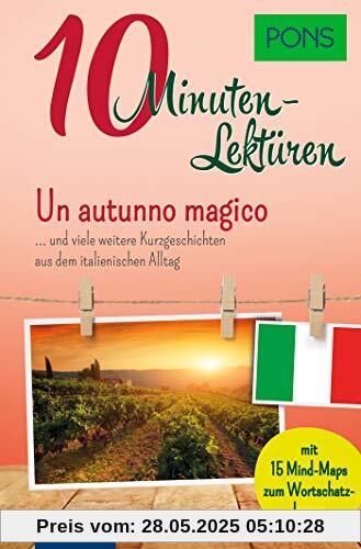 PONS 10-Minuten-Lektüren Italienisch B1: Un autunno magico … und viele weitere Kurzgeschichten aus dem italienischen Alltag