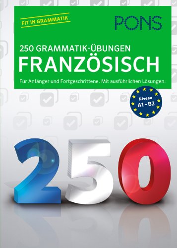 PONS 250 Grammatik-Übungen Französisch: Für Anfänger und Fortgeschrittene. Mit ausführlichen Lösungen.