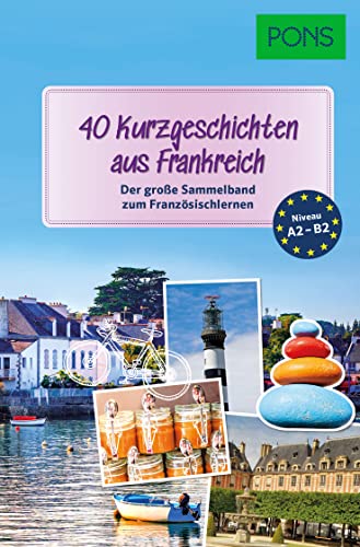 PONS 40 Kurzgeschichten aus Frankreich: Der große Sammelband zum Französischlernen (PONS Lektüre in Bildern)