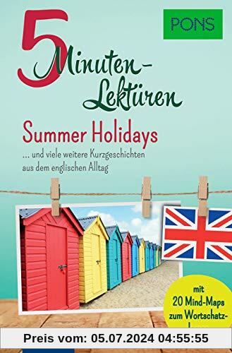 PONS 5-Minuten-Lektüre Englisch A1 - Summer Holidays … und viele weitere Kurzgeschichten aus dem englischen Alltag. Mit 20 Mind-Maps zum Wortschatzlernen. (PONS 5-Minuten-Lektüren)