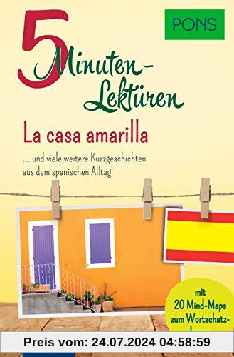 PONS 5-Minuten-Lektüren Spanisch A2 - La casa amarilla ... und viele weitere Kurzgeschichten aus dem spanischen Alltag