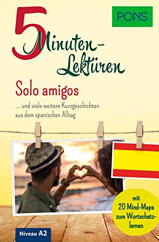 PONS 5-Minuten-Lektüren Spanisch A2 - Solo amigos: und viele weitere Kurzgeschichten aus dem spanischen Alltag PONS 5-Minuten-Lektüren Spanisch A2 - Solo amigos: und viele weitere Kurzgeschichten aus dem spanischen Alltag