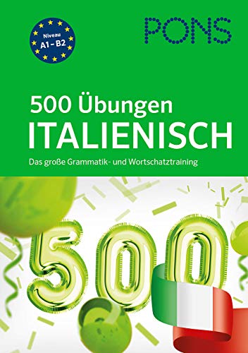 PONS 500 Übungen Italienisch: Das große Grammatik- und Wortschatztraining von PONS Langenscheidt GmbH