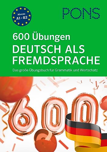 PONS 600 Übungen Deutsch als Fremdsprache: Das große Übungsbuch für Grammatik und Wortschatz von PONS Langenscheidt GmbH