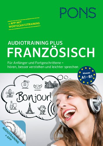 PONS Audiotraining Plus Französisch: Für Anfänger und Fortgeschrittene - hören, leichter verstehen und besser sprechen. Für unterwegs.: Sprachtraining für Anfänger und Fortgeschrittene