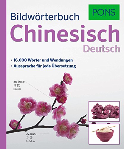 PONS Bildwörterbuch Chinesisch: 16.000 Wörter und Wendungen. Aussprache für jede Übersetzung.