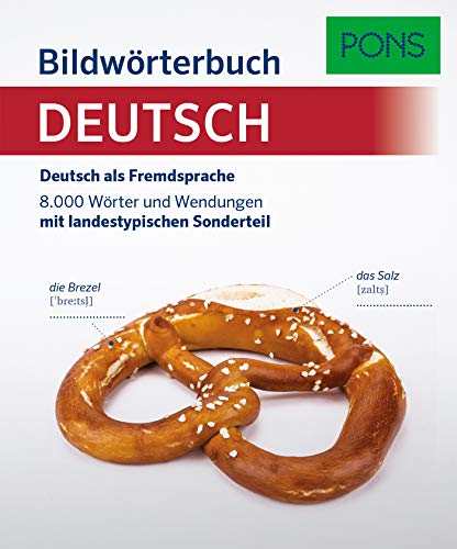 PONS Bildwörterbuch Deutsch als Fremdsprache: Deutsch als Fremdsprache. 8.000 Wörter und Wendungen mit landestypischem Sonderteil PONS Bildwörterbuch Deutsch als Fremdsprache: Deutsch als Fremdsprache. 8.000 Wörter und Wendungen mit landestypischem Sonderteil