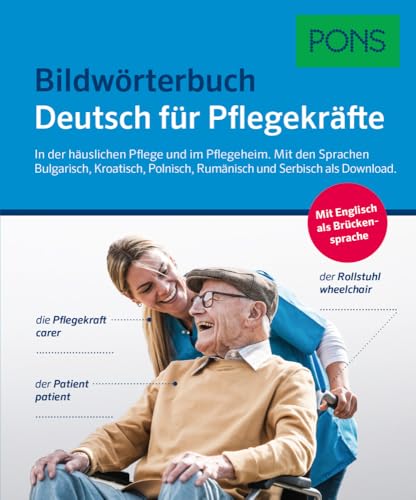 PONS Bildwörterbuch Deutsch für Pflegekräfte: Die wichtigsten Wörter und Sätze in der Pflege mit Bulgarisch, Kroatisch, Polnisch, Rumänisch als Download von PONS Langenscheidt GmbH