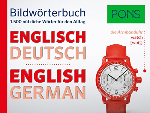PONS Bildwörterbuch Englisch: Die wichtigsten Begriffe und Redewendungen in topaktuellen Bildern für den Alltag: 1.500 nützliche Wörter für den Alltag PONS Bildwörterbuch Englisch: Die wichtigsten Begriffe und Redewendungen in topaktuellen Bildern für den Alltag: 1.500 nützliche Wörter für den Alltag