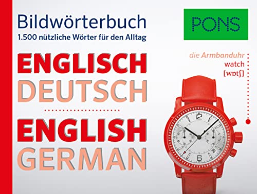 PONS Bildwörterbuch Englisch: Die wichtigsten Begriffe und Redewendungen in topaktuellen Bildern für den Alltag: 1.500 nützliche Wörter für den Alltag PONS Bildwörterbuch Englisch: Die wichtigsten Begriffe und Redewendungen in topaktuellen Bildern für den Alltag: 1.500 nützliche Wörter für den Alltag