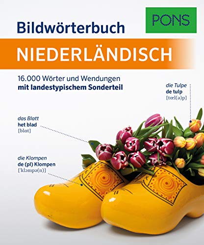 PONS Bildwörterbuch Niederländisch: 16.000 Wörter und Wendungen mit landestypischem Sonderteil PONS Bildwörterbuch Niederländisch: 16.000 Wörter und Wendungen mit landestypischem Sonderteil
