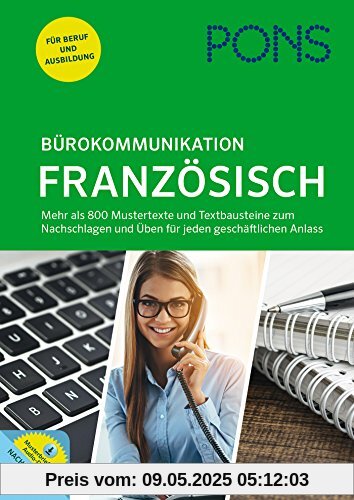 PONS Bürokommunikation Französisch: Mustertexte, Textbausteine und Übungen für jeden geschäftlichen Anlass