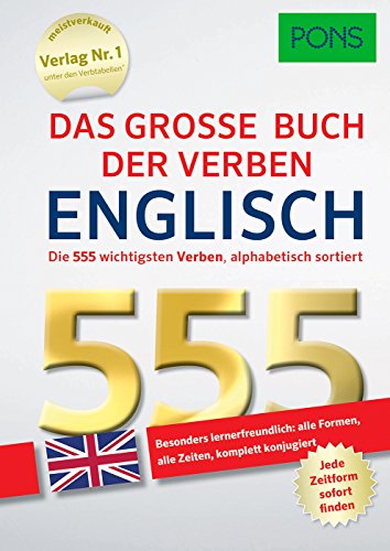 PONS Das große Buch der Verben Englisch: Die 555 wichtigsten Verben, alphabetisch sortiert.