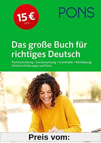 PONS Das große Buch für richtiges Deutsch: Rechtschreibung, Zeichensetzung, Grammatik, Wortbildung, einfache Erklärungen und Tests