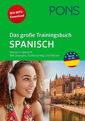 PONS Das große Trainingsbuch Spanisch: Besser in Spanisch mit Übungen, Audiotraining und Rätseln